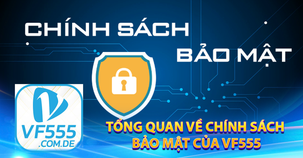 Tổng quan về chính sách bảo mật của VF555